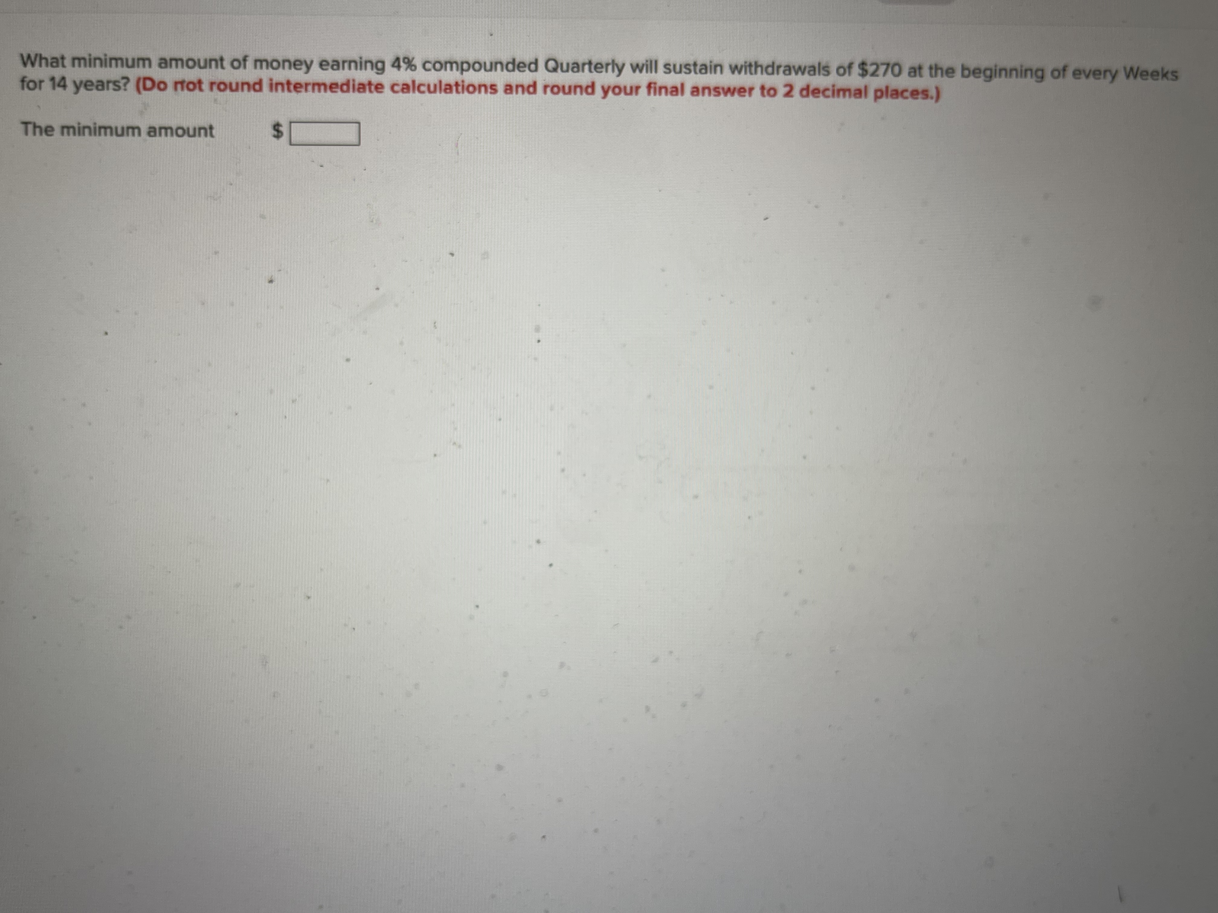 Solved What minimum amount of money earning 4% ﻿compounded | Chegg.com