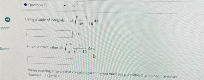 Solved Using A Table Of Integrals Find ∫x2−161dx C Find