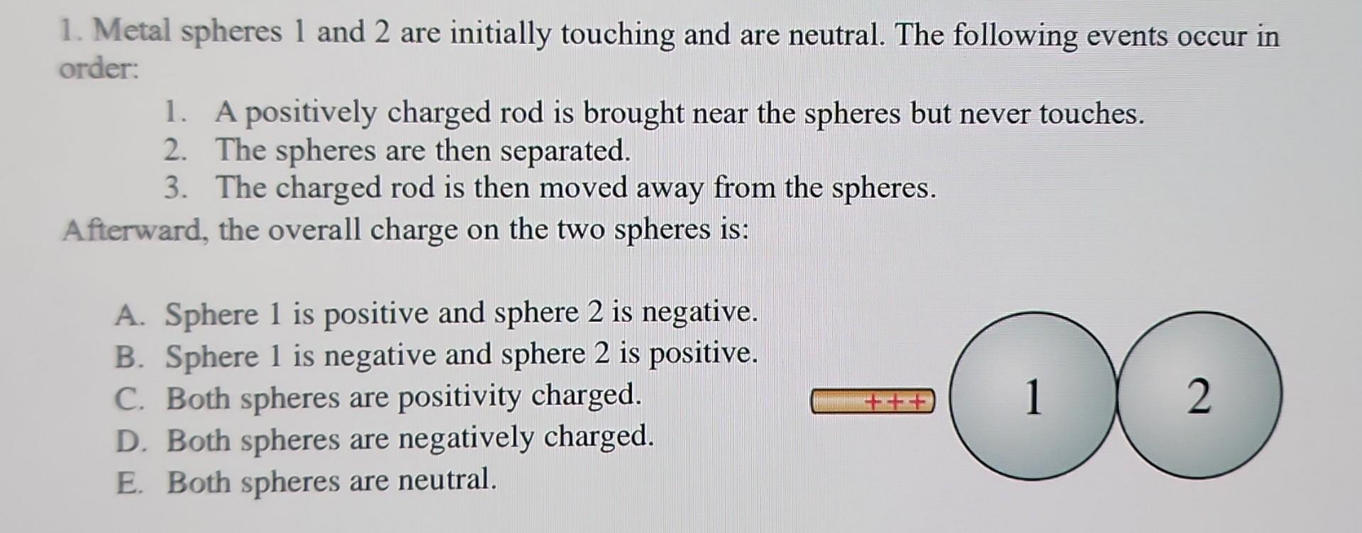 Solved 1. Metal spheres 1 and 2 are initially touching and