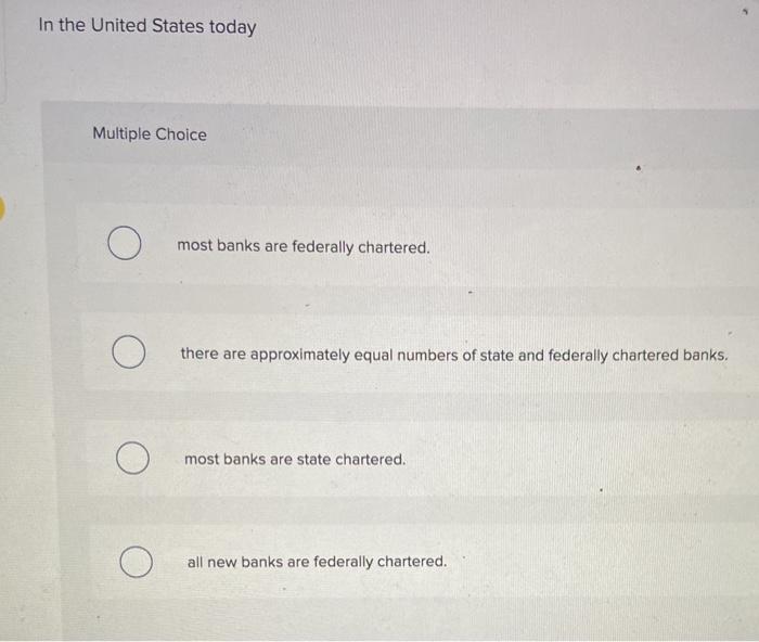 Solved In The United States Today Multiple Choice Most Banks | Chegg.com