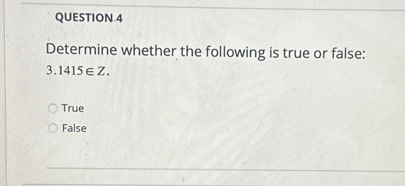 Solved QUESTION 4Determine whether the following is true or | Chegg.com