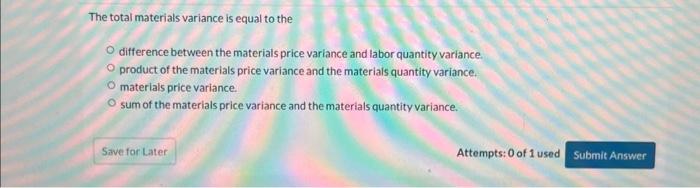 Solved The total materials variance is equal to the | Chegg.com