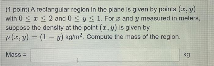 Solved (1 point) A rectangular region in the plane is given | Chegg.com
