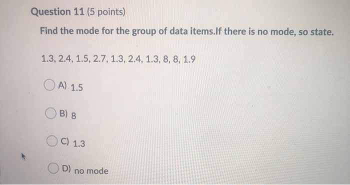 Solved Question 11 (5 points) Find the mode for the group of | Chegg.com
