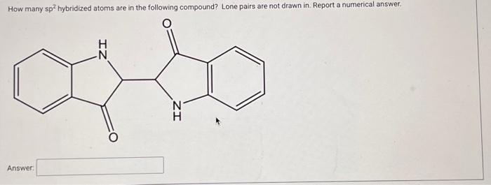Solved How many sp2 hybridized atoms are in the following | Chegg.com