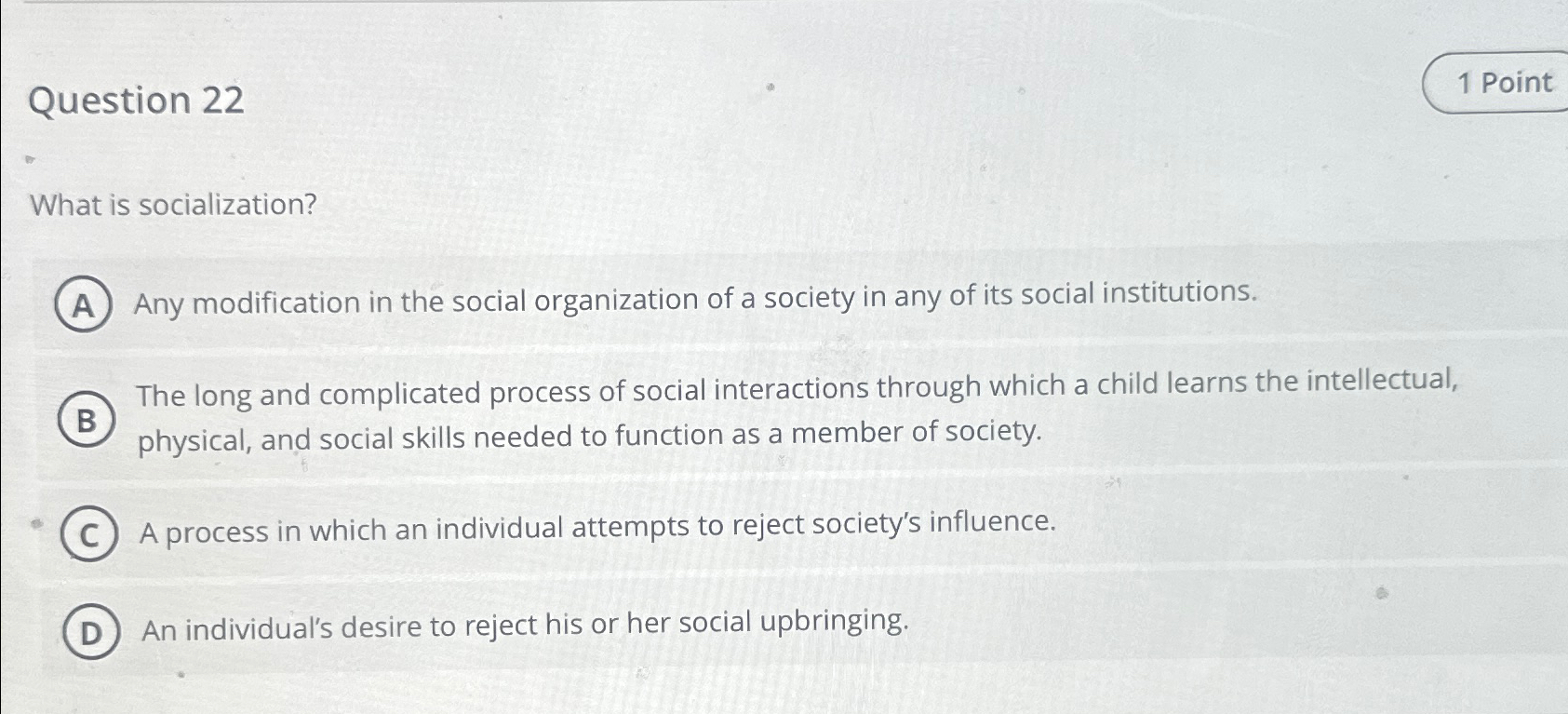 Solved Question 22What is socialization?Any modification in | Chegg.com