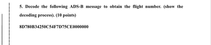 Solved 5. Decode the following ADS-B message to obtain the | Chegg.com