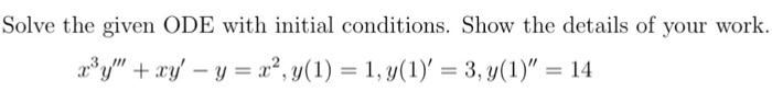 Solved Solve the given ODE with initial conditions. Show the | Chegg.com
