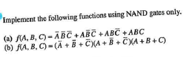 Solved Implement the following functions using NAND gates | Chegg.com