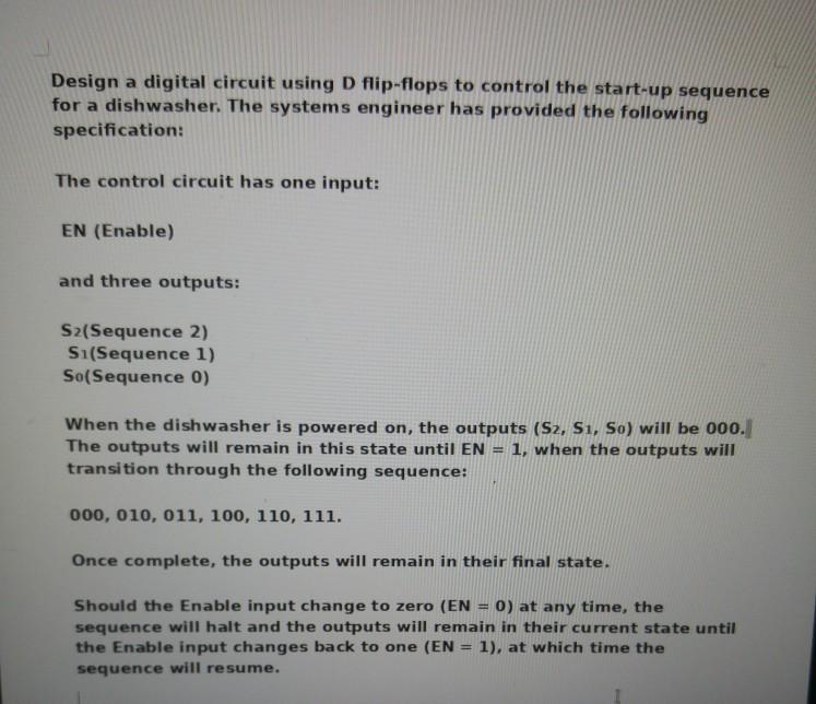 Solved Design A Digital Circuit Using D Flip-flops To | Chegg.com