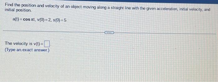 Solved Find the position and velocity of an object moving | Chegg.com