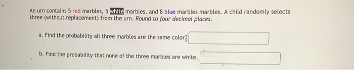 An Urn Contains 5 Red Marbles 5 White Marbles An Chegg Com