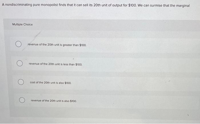 Solved A nondiscriminating pure monopolist finds that it can | Chegg.com