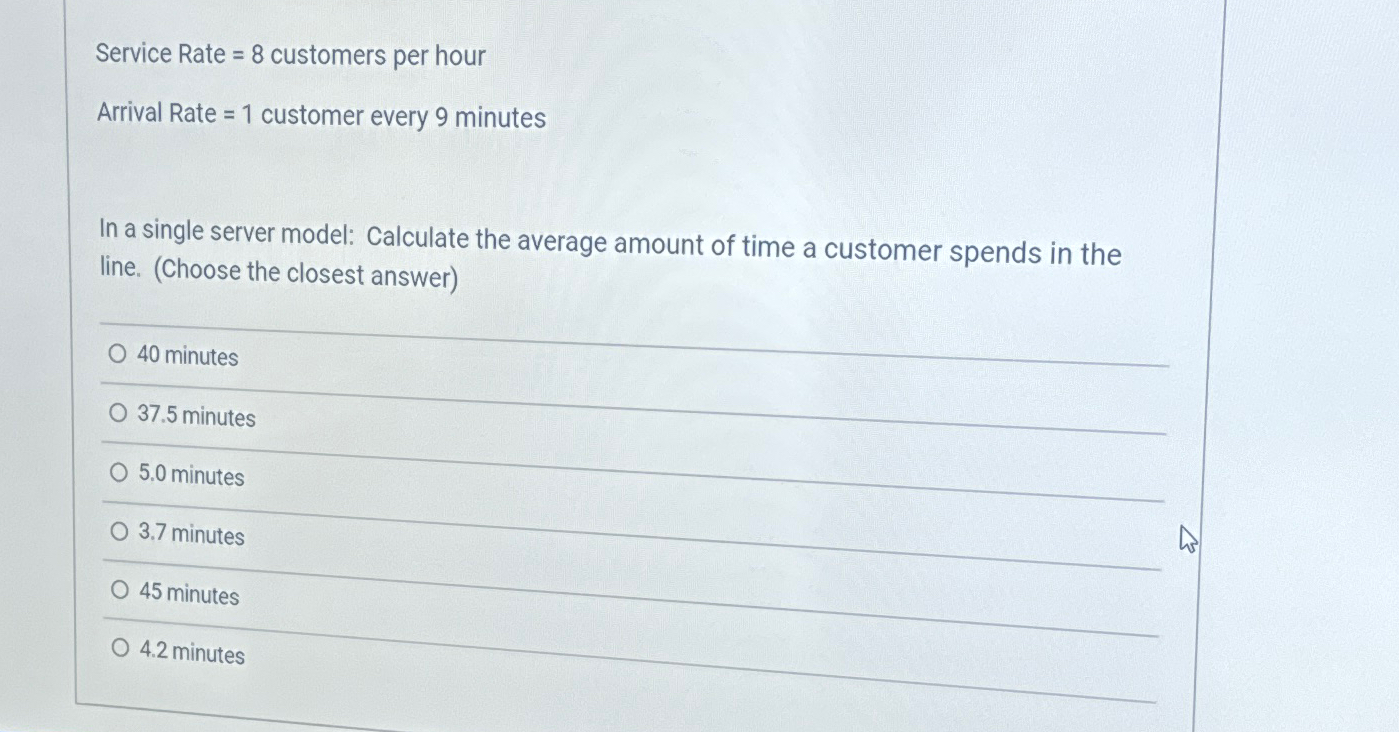Solved Service Rate =8 ﻿customers per hourArrival Rate =1 | Chegg.com