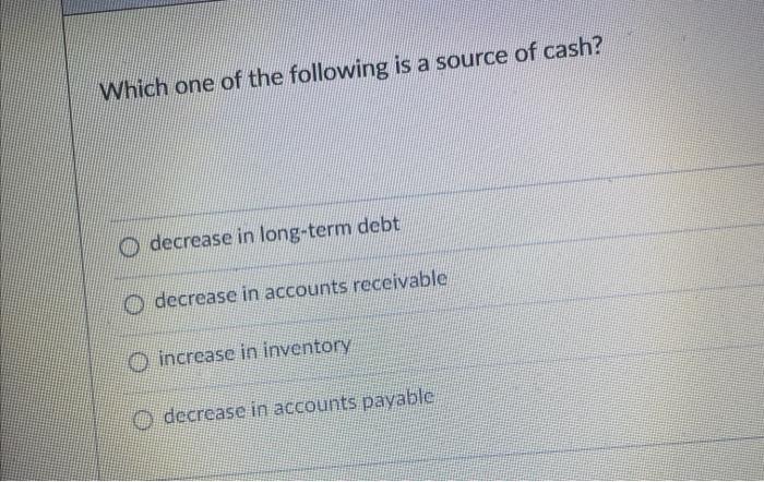 solved-which-one-of-the-following-is-a-source-of-cash-chegg