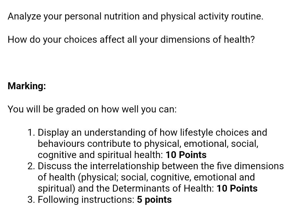 Analyze your personal nutrition and physical activity routine. How do your choices affect all your dimensions of health? Mark