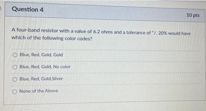 Solved Question 4 10 pts A four-band resistor with a value | Chegg.com