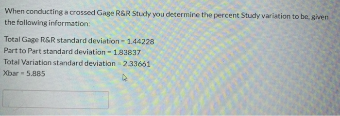 Solved When conducting a crossed Gage R&R Study you | Chegg.com