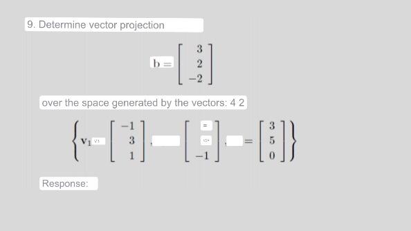 \[ b=\left[\begin{array}{r} 3 \\ 2 \\ -2 \end{array}\right] \] over the space generated by the vectors: 42 \[ \left\{\mathbf{