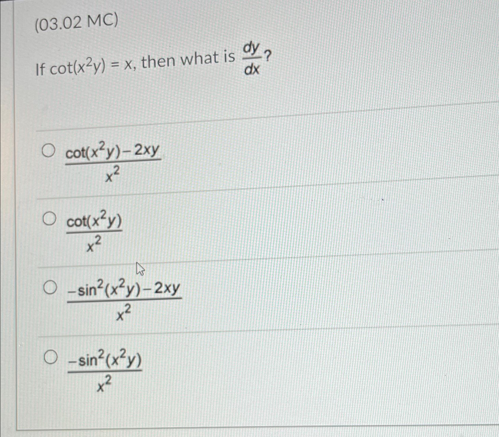 Solved (03.02 ﻿MC)If cot(x2y)=x, ﻿then what is | Chegg.com