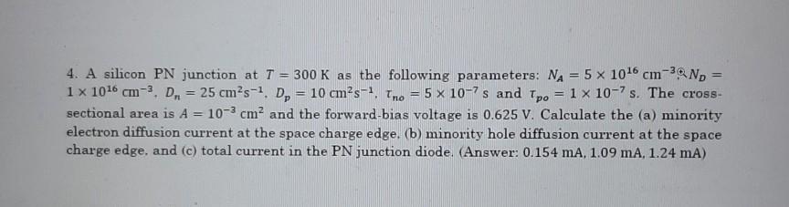Solved 4. A silicon PN junction at T = 300 K as the | Chegg.com