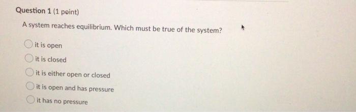 Solved Question 1 (1 point) A system reaches equilibrium. | Chegg.com