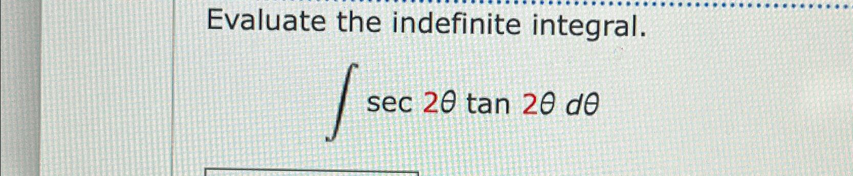 Solved Evaluate the indefinite integral.∫﻿﻿sec2θtan2θdθ | Chegg.com