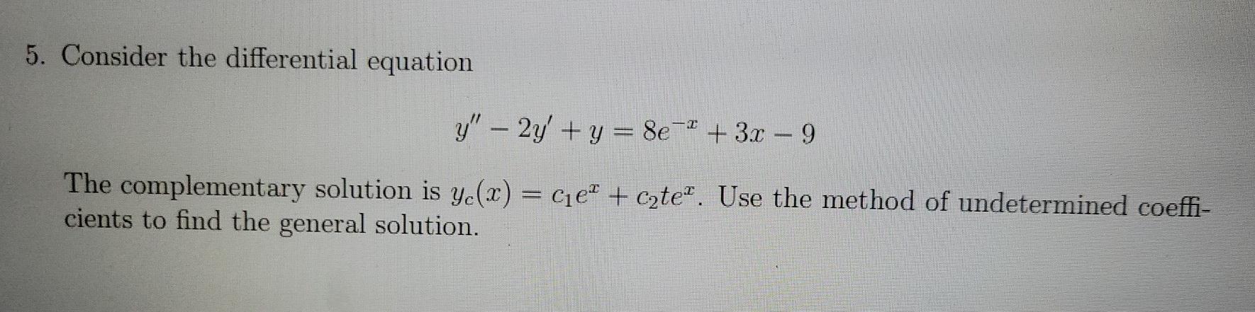 Solved 5. Consider the differential equation y" - 2y + y = | Chegg.com