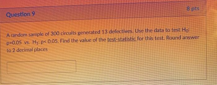 Solved 8 pts Question 9 A random sample of 300 circuits | Chegg.com
