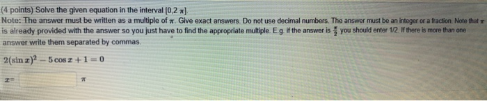 Solved (4 points) Solve the given equation in the interval | Chegg.com
