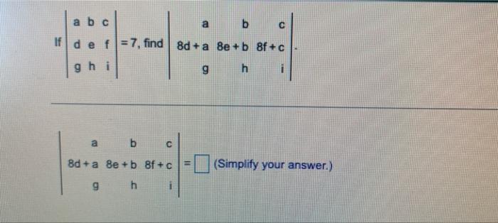 Solved c a b c a b If d e f = 7, find 8d + a 8e +b 8f +c ghi | Chegg.com