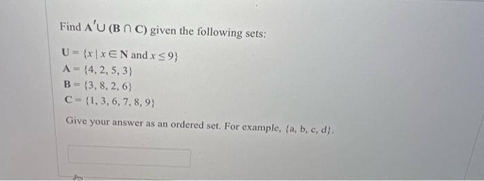 Solved Find A′∪(B∩C) given the following sets: U={x∣x∈N and | Chegg.com