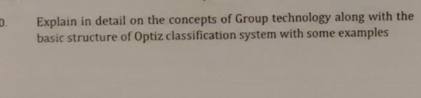 Solved Explain in detail on the concepts of Group technology | Chegg.com