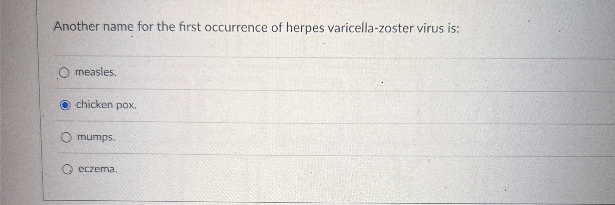 Solved Another name for the first occurrence of herpes | Chegg.com