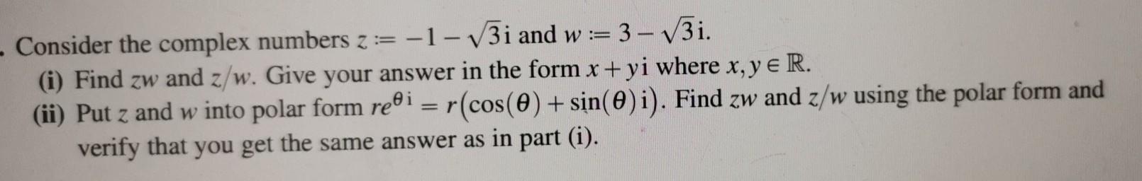 Solved - Consider the complex numbers z:= -1-V3i and w := 3 | Chegg.com