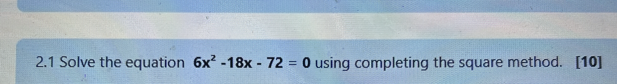 Solved 2.1 ﻿Solve the equation 6x2-18x-72=0 ﻿using | Chegg.com