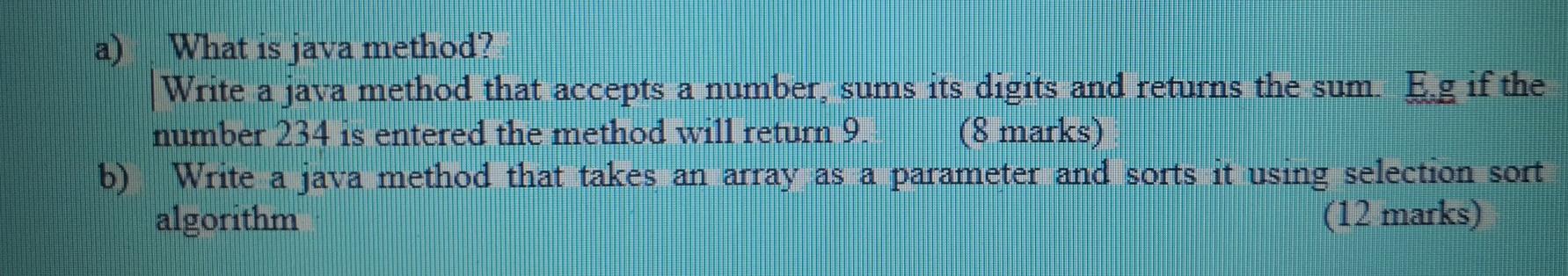 Solved a) What is java method? Write a java method that | Chegg.com