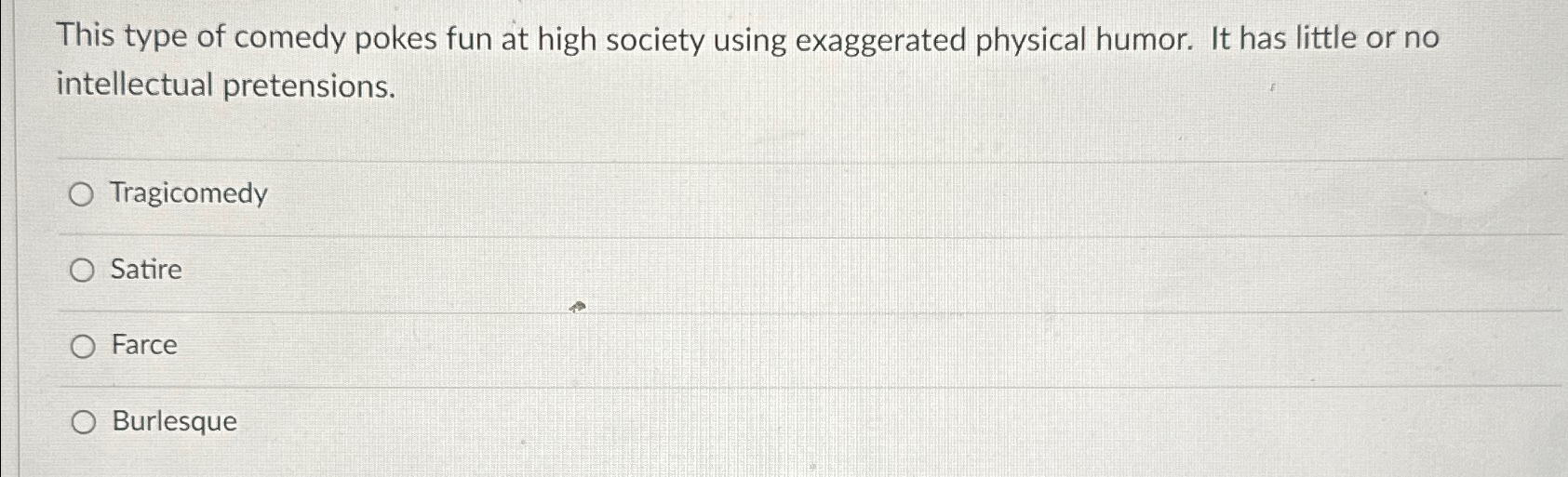 Solved This type of comedy pokes fun at high society using | Chegg.com