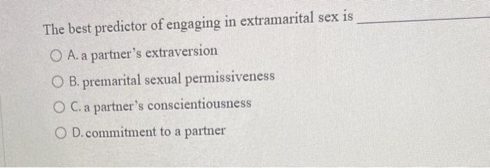 The Best Predictor Of Engaging In Extramarital Sex Is