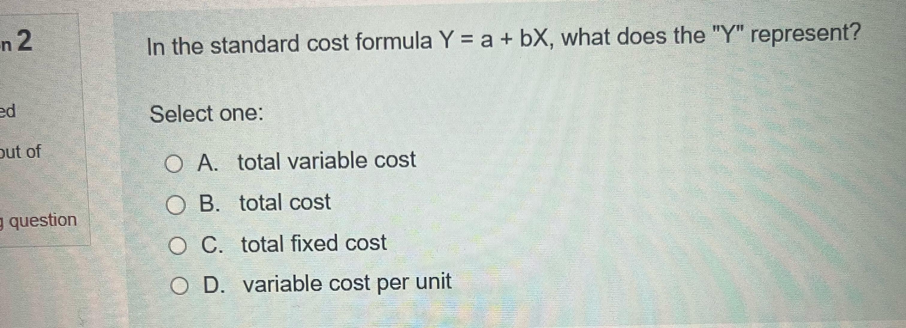Solved In the standard cost formula Y=a+bx, ﻿what does the