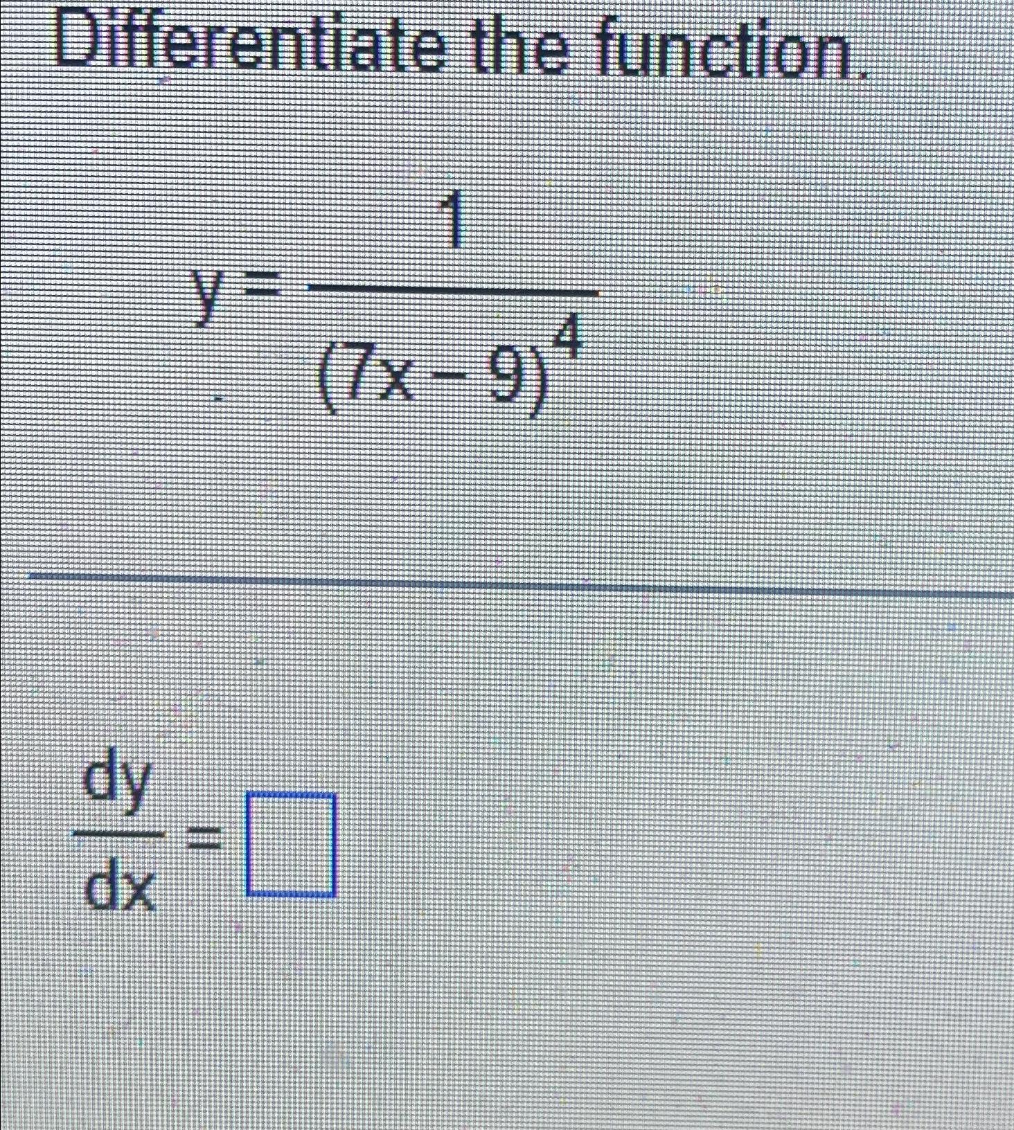 Solved Differentiate The Function Y 1 7x 9 4dydx