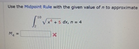 Solved Use the Midpoint Rule with the given value of n ﻿to | Chegg.com