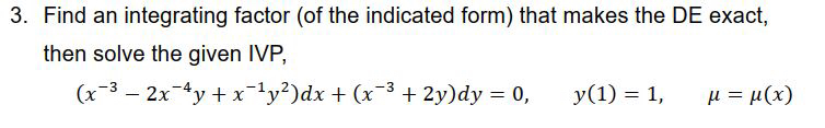 Solved Find an integrating factor (of the indicated form) | Chegg.com
