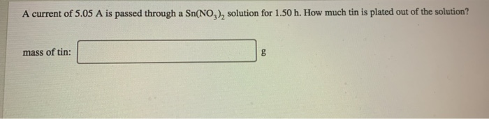 Solved A current of 5.05 A is passed through a Sn(NO3), | Chegg.com