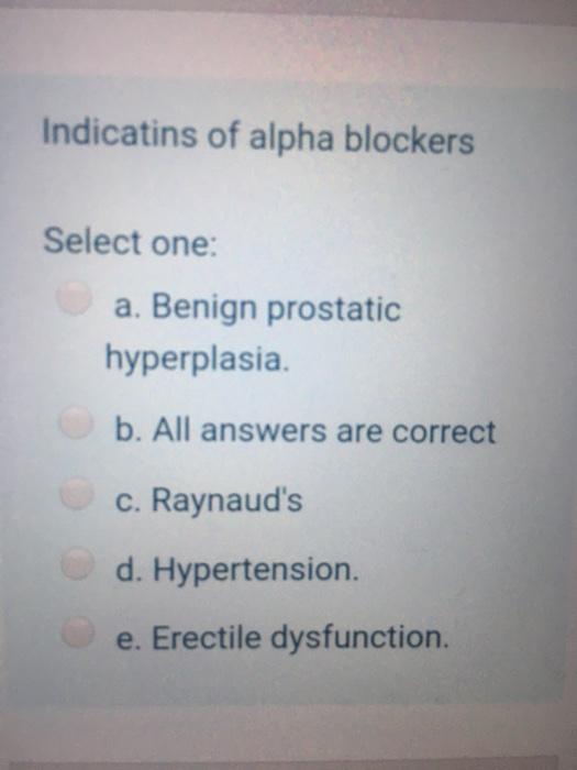 Solved Indicatins of alpha blockers Select one a. Benign Chegg