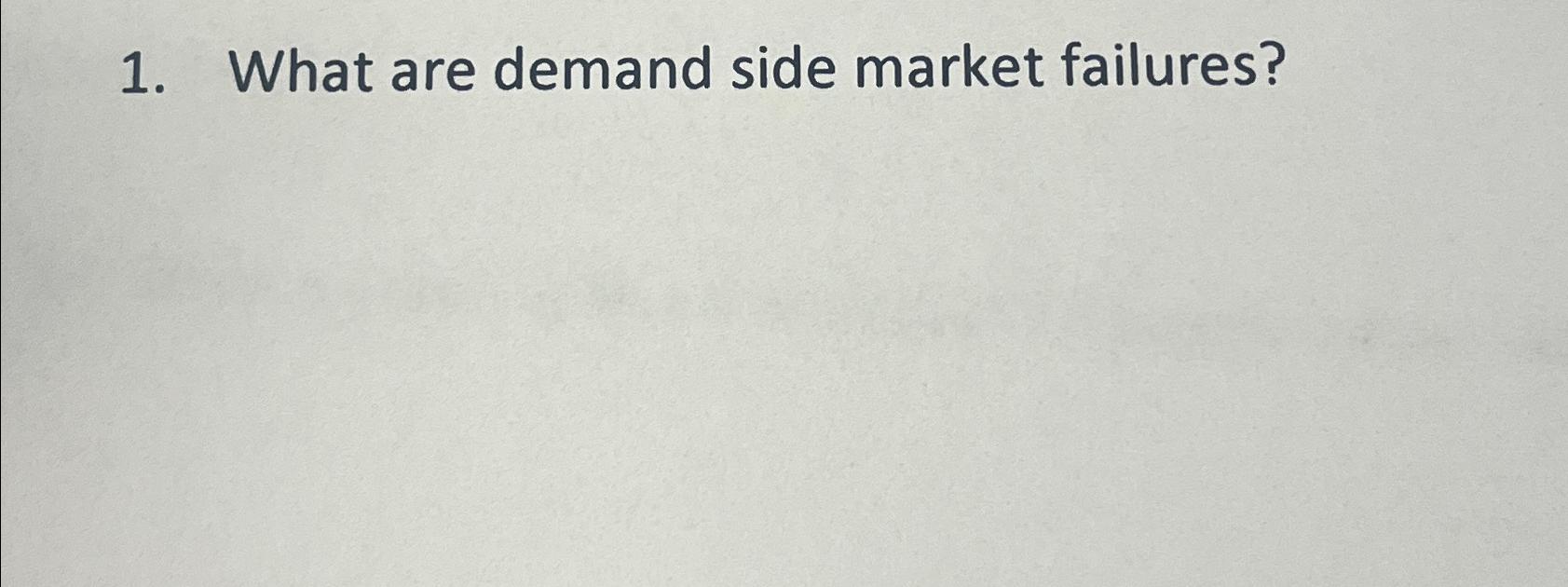 Solved What Are Demand Side Market Failures? | Chegg.com