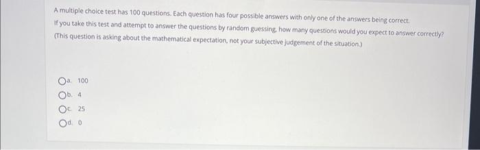 Solved A multiple choice test has 100 questions. Each | Chegg.com