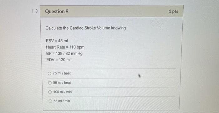 Solved Question 9 1 pts Calculate the Cardiac Stroke Volume | Chegg.com