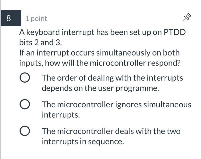 Solved 8 DO 1 point A keyboard interrupt has been set up on | Chegg.com