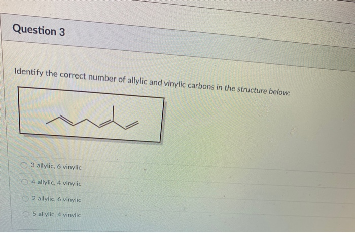 Solved Question 3 Identify the correct number of allylic and | Chegg.com